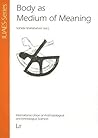 Body As Medium Of Meaning (IUAES-Series, 2) Body As Medium Of Meaning (IUAES-Series, 2)