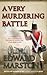 A Very Murdering Battle: A dramatic adventure for Captain Daniel Rawson (Captain Rawson, 5)