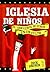 Iglesia de niños: convierta su circo en un culto (Spanish Edition)