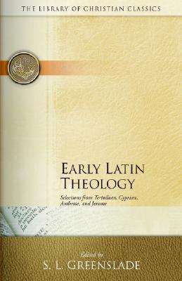 Early Latin Theology: Selections from Tertullian, Cyprian, Ambrose and Jerome (Paperback)