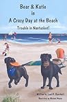 Bear and Katie in a Crazy Day at the Beach by Loni R. Burchett Bear and Katie in a Crazy Day at the Beach by Loni R. Burchett