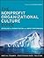 The Nonprofit Organizational Culture Guide: Revealing the Hidden Truths That Impact Performance