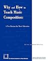 Why and How to Teach Music Composition: A New Horizon for Music Education Why and How to Teach Music Composition: A New Horizon for Music Education