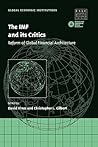 The IMF and its Critics: Reform of Global Financial Architecture (Global Economic Institutions, Series Number 5)