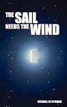 The Sail Needs the Wind by Michael Dymond The Sail Needs the Wind by Michael Dymond