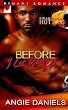 Before I Let You Go (Kimani Hotties)