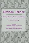 Elfriede Jelinek: Writing Woman, Nation, and Identity--A Critical Anthology