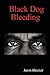 Black Dog Bleeding