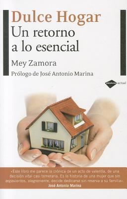 Dulce hogar: Un retorno a lo esencial (Plataforma actual) (Spanish Edition)