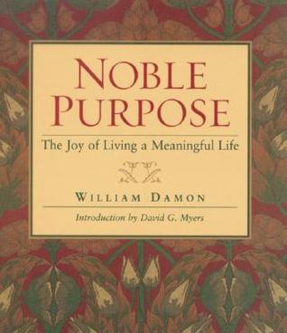 Noble Purpose: Joy Of Living A Meaningful Life (Hardcover)