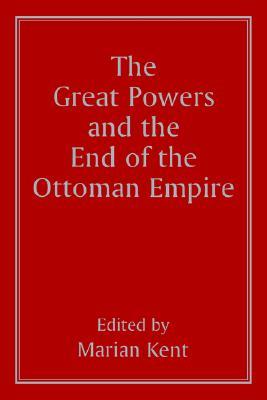 The Great Powers and the End of the Ottoman Empire (Paperback)