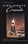 Civil Rights Crossroads: Nation, Community, and the Black Freedom Struggle (Civil Rights and the Struggle for Black Equality in the Twentieth Century)
