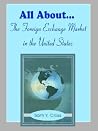 All About The Foreign Exchange Market in The United States All About The Foreign Exchange Market in The United States
