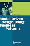 Model-Driven Design Using Business Patterns Model-Driven Design Using Business Patterns