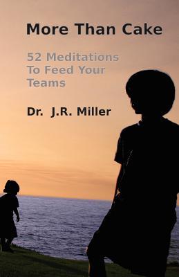 More Than Cake: 52 Meditations to Feed Your Teams