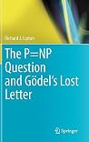The P=NP Question and Godel's Lost Letter The P=NP Question and Godel's Lost Letter