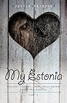 My Estonia. Passport Forgery, Meat Jelly Eaters, And Other Stories