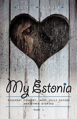 My Estonia. Passport Forgery, Meat Jelly Eaters, And Other Stories (Minu..., # 13)