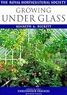 Growing Under Glass (RHS Encyclopedia of Practical Gardening)