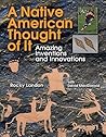 Native American Thought of It: Amazing Inventions and Innovations Native American Thought of It: Amazing Inventions and Innovations