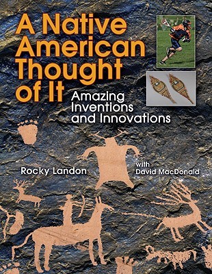Native American Thought of It: Amazing Inventions and Innovations (We Thought of It)