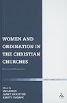 Women and Ordination in the Christian Churches (T&T Clark Theology)