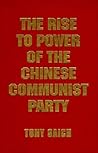 The Rise to Power of the Chinese Communist Party: Documents and Analysis