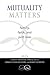 Mutuality Matters: Family, ...