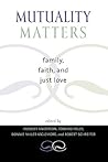 Mutuality Matters: Family, Faith, and Just Love