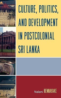 Culture, Politics, and Development in Postcolonial Sri Lanka (Hardcover)