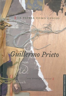 La patria como oficio. Una antología general (Biblioteca Americana, 19) (Spanish Edition)