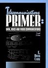 Telecommunications Primer: Data, Voice and Video Communications