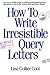 How to Write Irresistible Query Letters by Lisa Collier Cool