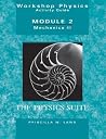 The Physics Suite: Workshop Physics Activity Guide, Module 2: Mechanics II The Physics Suite: Workshop Physics Activity Guide, Module 2: Mechanics II