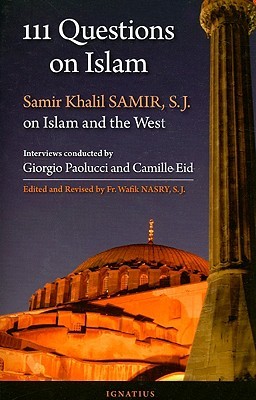 111 Questions on Islam: Samir Khalil Samir S.J. on Islam and the West (Paperback)