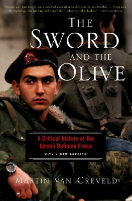 The Sword And The Olive: A Critical History Of The Israeli Defense Force (Paperback)