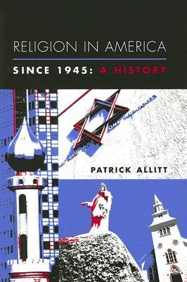 Religion in America Since 1945: A History (Columbia Histories of Modern American Life)