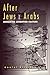 After Jews And Arabs: Remak...