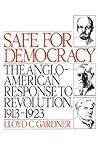 Safe for Democracy: The Anglo-American Response to Revolution, 1913-1923