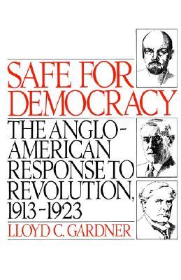 Safe for Democracy: The Anglo-American Response to Revolution, 1913-1923 (Paperback)