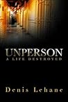 Unperson: A Life Destroyed Unperson: A Life Destroyed
