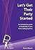 Let's Get Their Party Started: An introductory guide to leadership in your home selling business