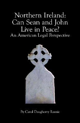 Northern Ireland: Can Sean and John Live in Peace? (An American Legal Perspective)