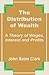 The Distribution of Wealth: A Theory of Wages, Interest and Profits