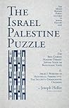 The Israel Palestine Puzzle / I. The Ben-Gurion Magnes Debate: Jewish State or Binational State; II. Israel's Borders In Historical Perspective: The Security-Demography Dilemma