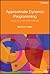 Approximate Dynamic Programming by Warren B. Powell Approximate Dynamic Programming by Warren B. Powell