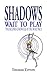 Shadows Wait To Play: The S...