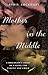 Mother in the Middle: A Biologist's Story of Caring for Parent and Child