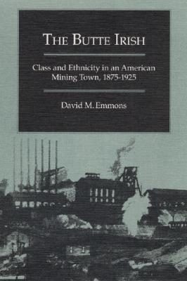 The Butte Irish: Class and Ethnicity in an American Mining Town, 1875-1925 (Statue of Liberty Ellis Island)