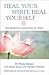 Heal Your Spirit, Heal Yourself by Pema Dorjee